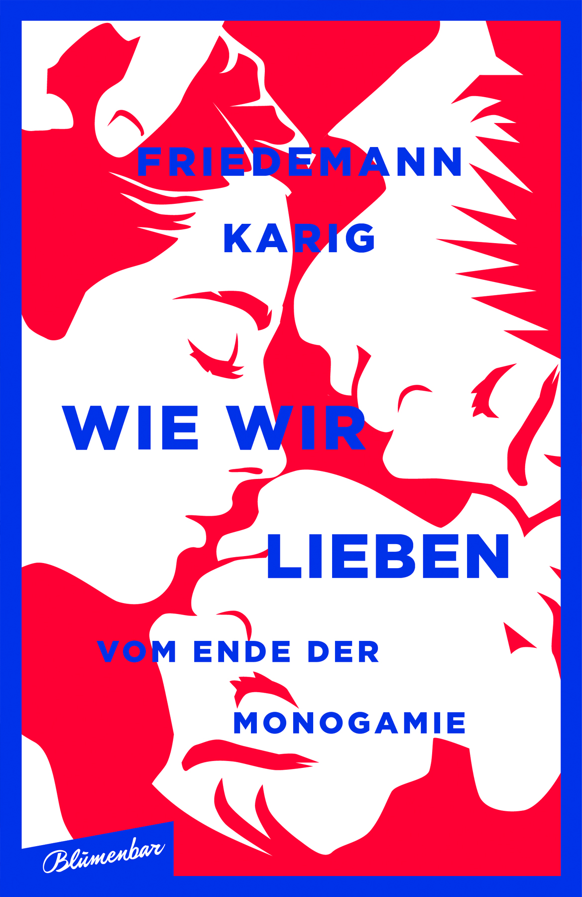 Cover des Buches „Wie wir lieben: Vom Ende der Monogamie“ von Friedemann Karig